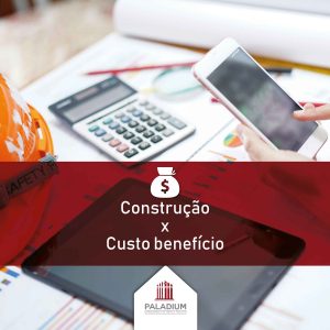 Construção x custo benefício